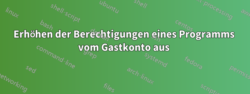 Erhöhen der Berechtigungen eines Programms vom Gastkonto aus