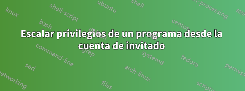Escalar privilegios de un programa desde la cuenta de invitado