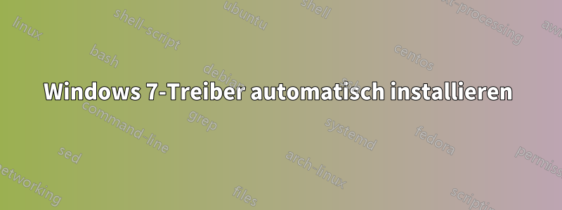 Windows 7-Treiber automatisch installieren