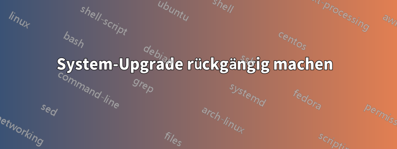 System-Upgrade rückgängig machen 