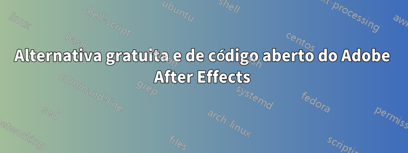 Alternativa gratuita e de código aberto do Adobe After Effects