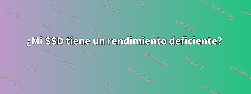 ¿Mi SSD tiene un rendimiento deficiente?