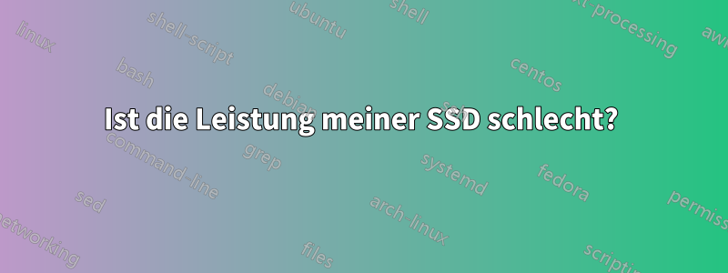 Ist die Leistung meiner SSD schlecht?