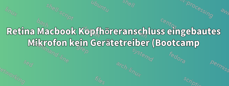 Retina Macbook Kopfhöreranschluss eingebautes Mikrofon kein Gerätetreiber (Bootcamp)