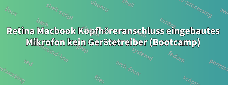 Retina Macbook Kopfhöreranschluss eingebautes Mikrofon kein Gerätetreiber (Bootcamp)