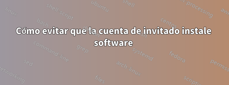 Cómo evitar que la cuenta de invitado instale software