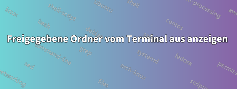 Freigegebene Ordner vom Terminal aus anzeigen