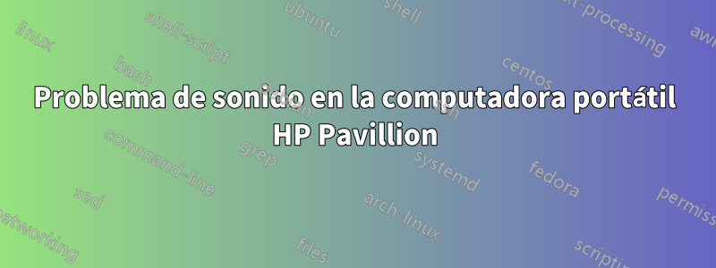 Problema de sonido en la computadora portátil HP Pavillion