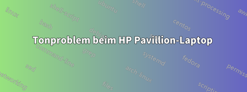 Tonproblem beim HP Pavillion-Laptop