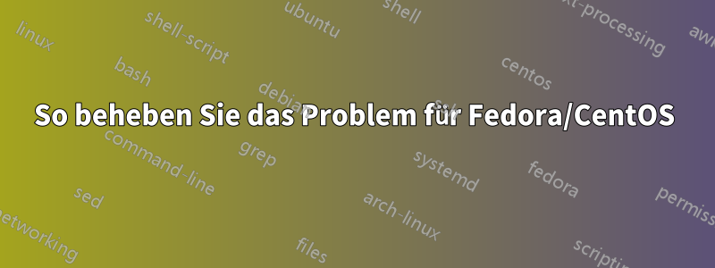 So beheben Sie das Problem für Fedora/CentOS