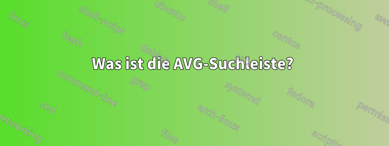 Was ist die AVG-Suchleiste?