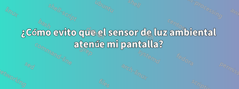 ¿Cómo evito que el sensor de luz ambiental atenúe mi pantalla?