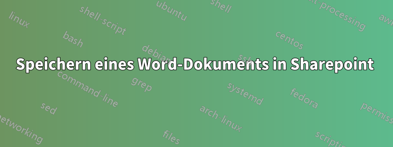 Speichern eines Word-Dokuments in Sharepoint