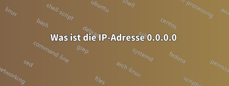 Was ist die IP-Adresse 0.0.0.0