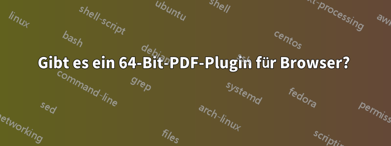 Gibt es ein 64-Bit-PDF-Plugin für Browser?