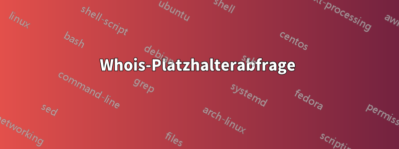 Whois-Platzhalterabfrage