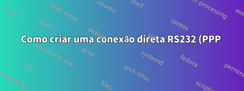 Como criar uma conexão direta RS232 (PPP) no Windows 7