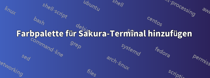 Farbpalette für Sakura-Terminal hinzufügen
