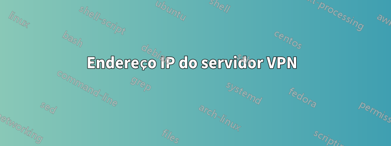 Endereço IP do servidor VPN 