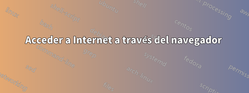 Acceder a Internet a través del navegador