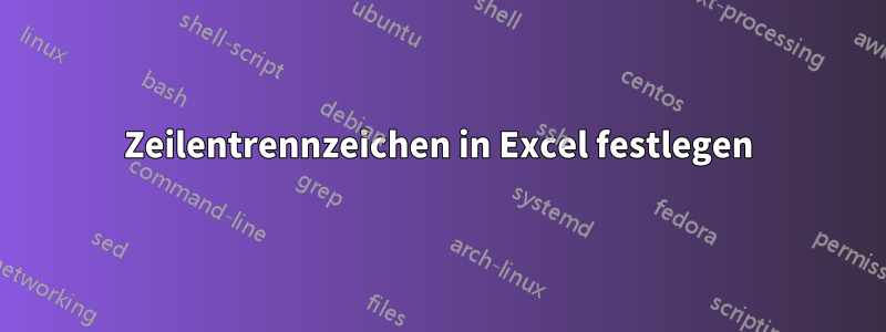 Zeilentrennzeichen in Excel festlegen