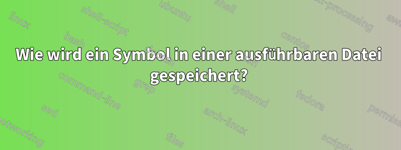 Wie wird ein Symbol in einer ausführbaren Datei gespeichert?