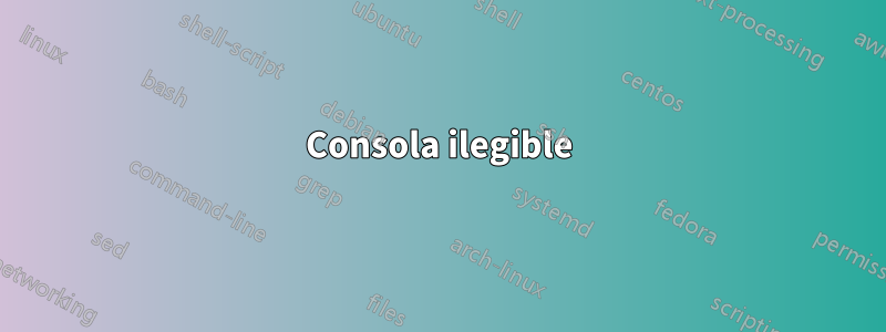 Consola ilegible