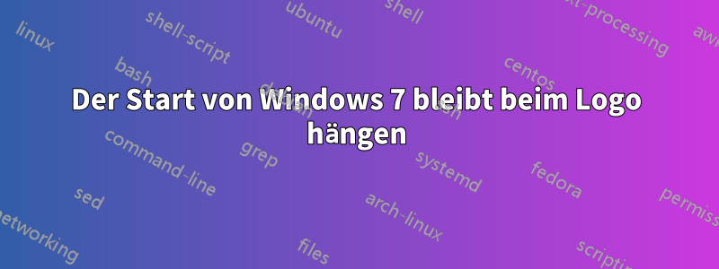 Der Start von Windows 7 bleibt beim Logo hängen