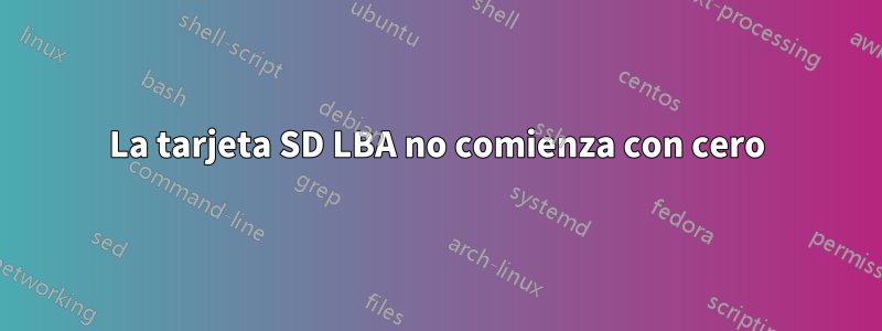 La tarjeta SD LBA no comienza con cero