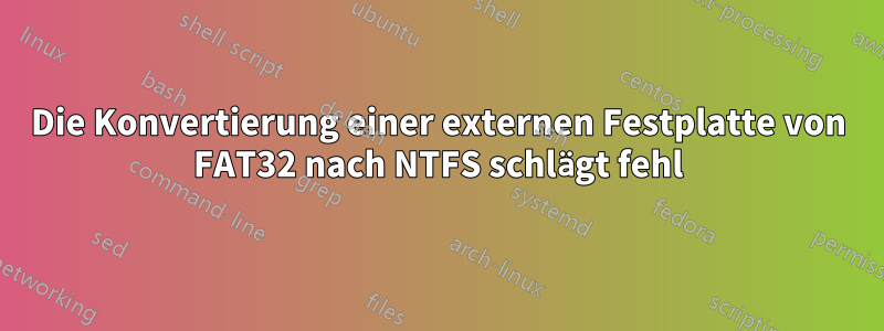 Die Konvertierung einer externen Festplatte von FAT32 nach NTFS schlägt fehl