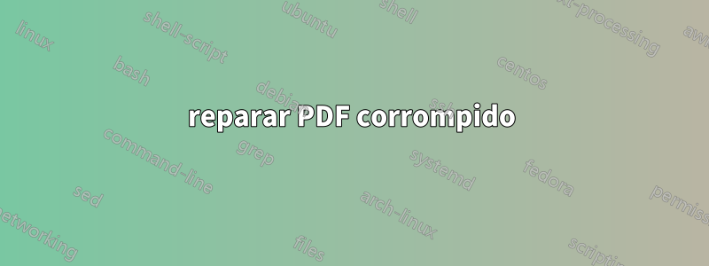 reparar PDF corrompido