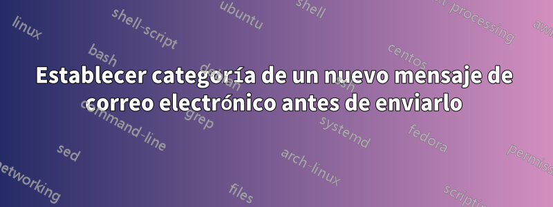 Establecer categoría de un nuevo mensaje de correo electrónico antes de enviarlo