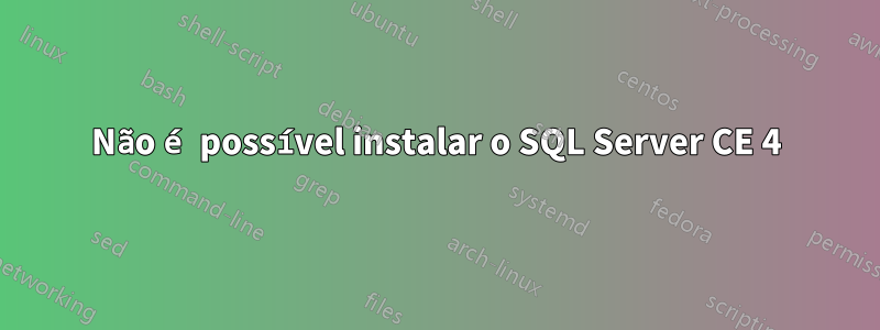 Não é possível instalar o SQL Server CE 4