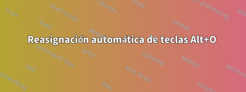 Reasignación automática de teclas Alt+O