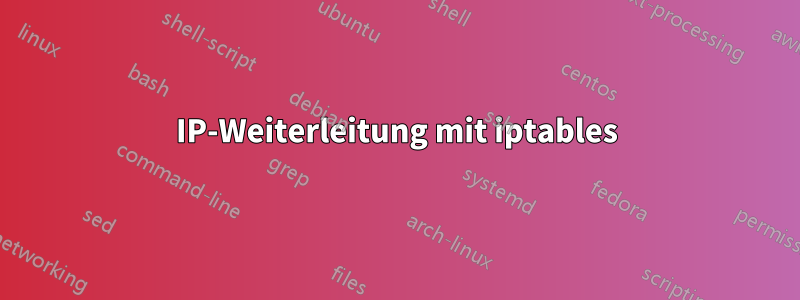 IP-Weiterleitung mit iptables