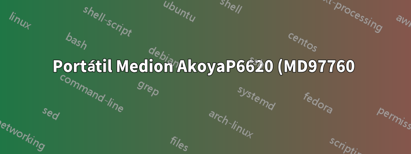Portátil Medion AkoyaP6620 (MD97760)