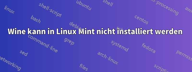 Wine kann in Linux Mint nicht installiert werden