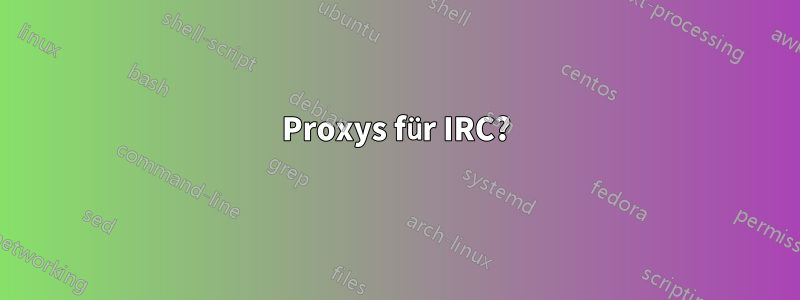 Proxys für IRC?