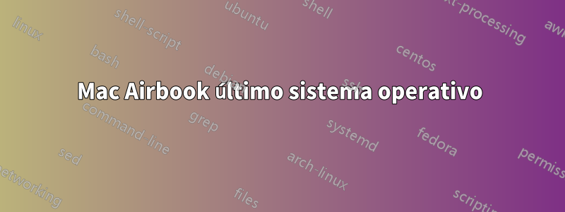 Mac Airbook último sistema operativo