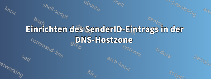 Einrichten des SenderID-Eintrags in der DNS-Hostzone 