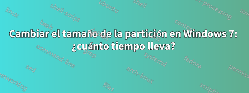 Cambiar el tamaño de la partición en Windows 7: ¿cuánto tiempo lleva?