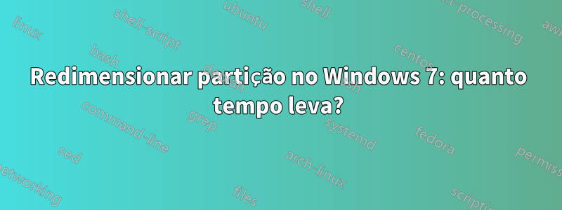 Redimensionar partição no Windows 7: quanto tempo leva?