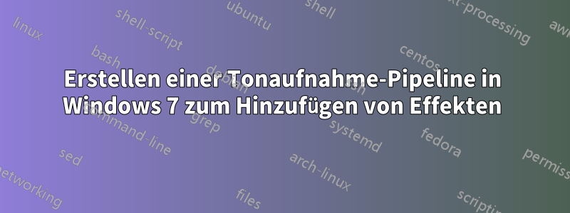 Erstellen einer Tonaufnahme-Pipeline in Windows 7 zum Hinzufügen von Effekten