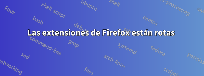 Las extensiones de Firefox están rotas