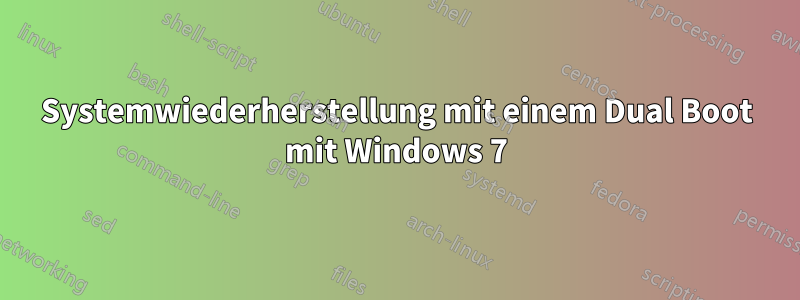 Systemwiederherstellung mit einem Dual Boot mit Windows 7