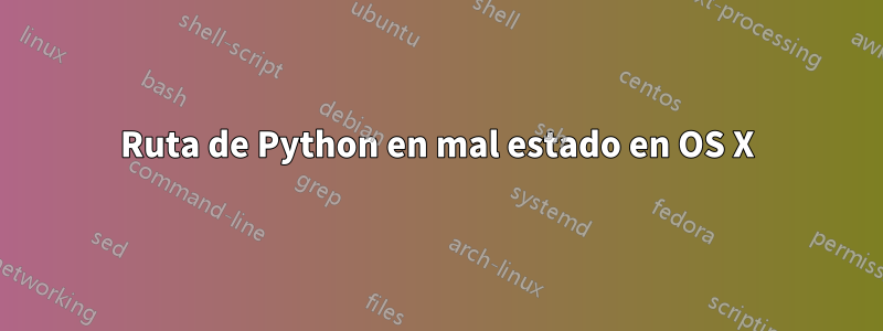 Ruta de Python en mal estado en OS X