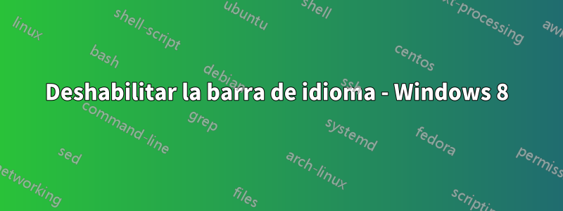 Deshabilitar la barra de idioma - Windows 8 