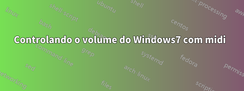 Controlando o volume do Windows7 com midi 