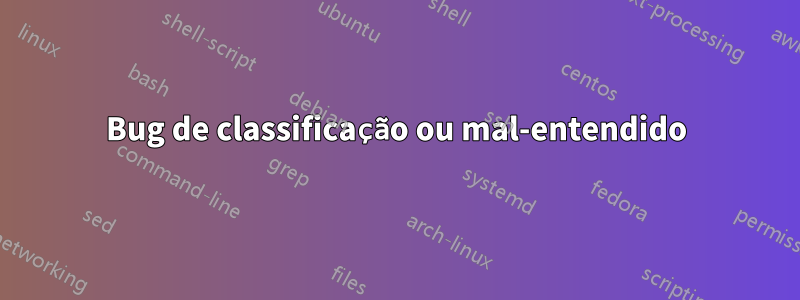 Bug de classificação ou mal-entendido