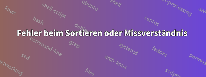 Fehler beim Sortieren oder Missverständnis